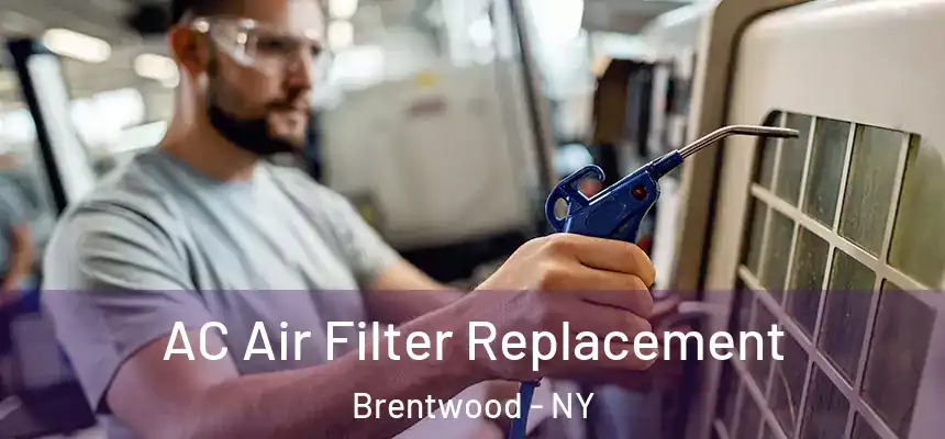  AC Air Filter Replacement Brentwood - NY