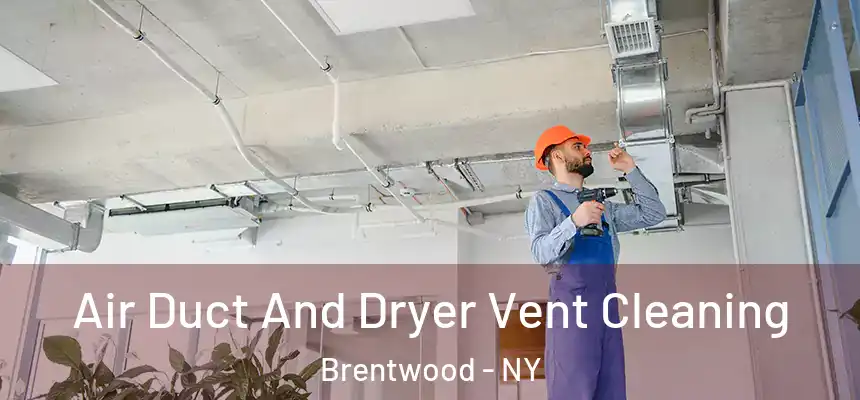  Air Duct And Dryer Vent Cleaning Brentwood - NY