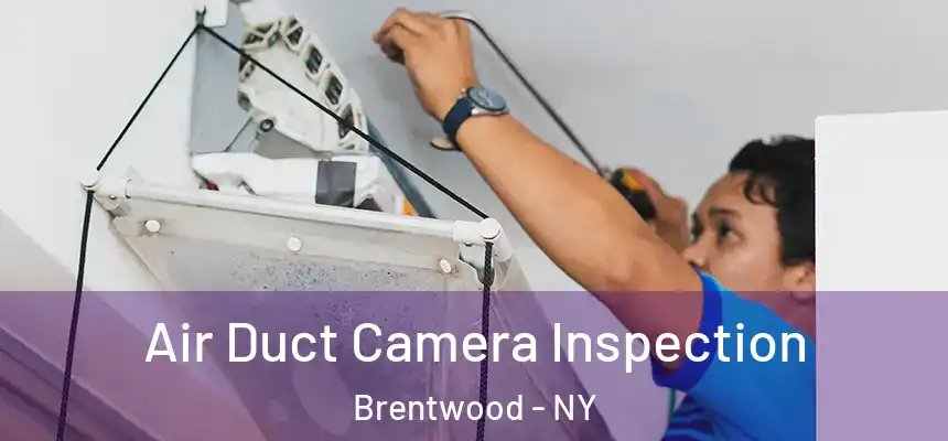 Air Duct Camera Inspection Brentwood - NY