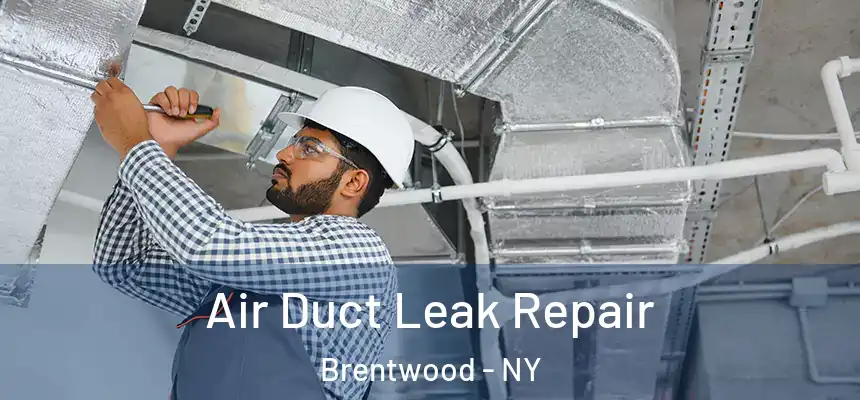  Air Duct Leak Repair Brentwood - NY
