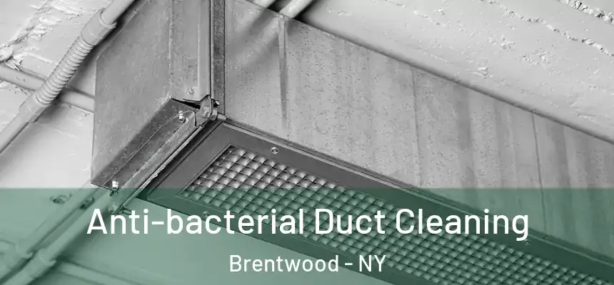  Anti-bacterial Duct Cleaning Brentwood - NY