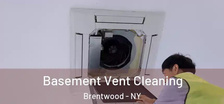  Basement Vent Cleaning Brentwood - NY