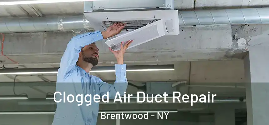  Clogged Air Duct Repair Brentwood - NY