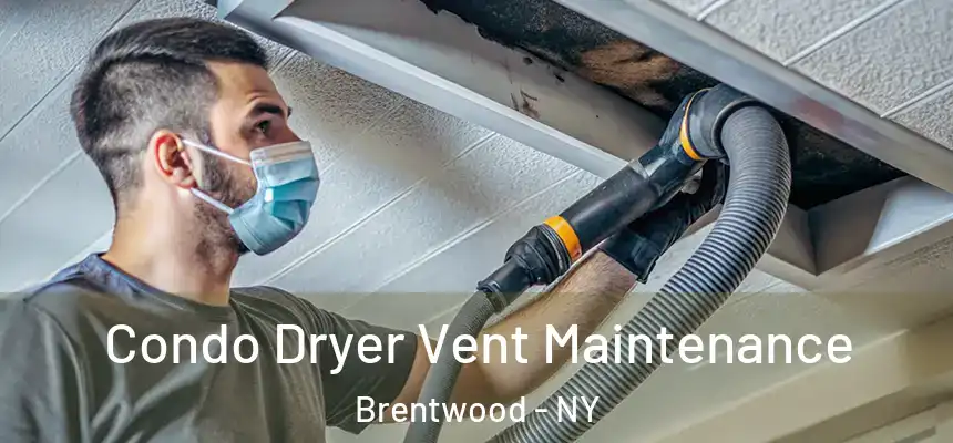  Condo Dryer Vent Maintenance Brentwood - NY