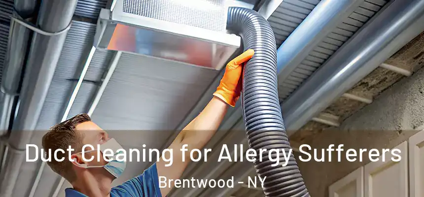 Duct Cleaning for Allergy Sufferers Brentwood - NY