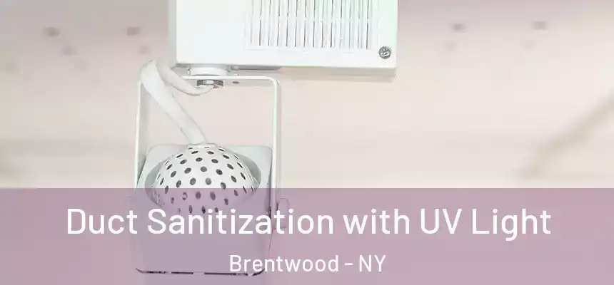 Duct Sanitization with UV Light Brentwood - NY