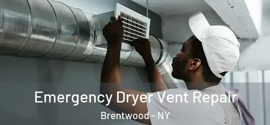  Emergency Dryer Vent Repair Brentwood - NY