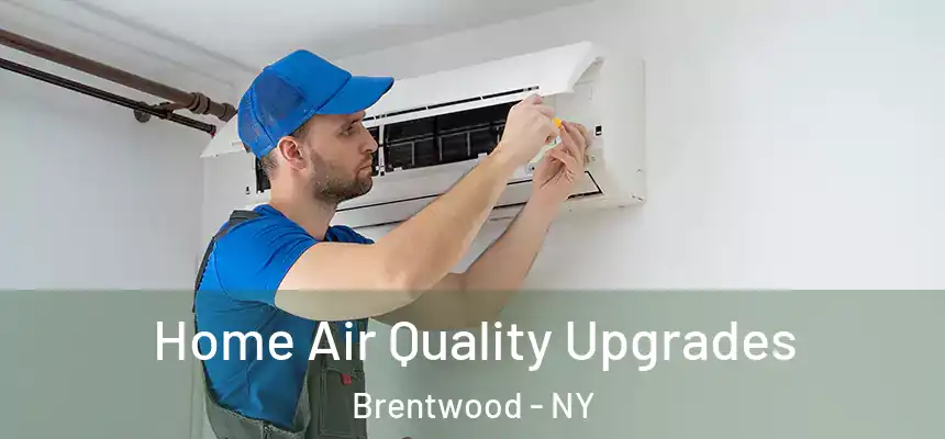 Home Air Quality Upgrades Brentwood - NY