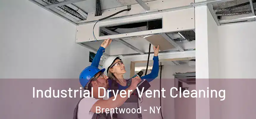  Industrial Dryer Vent Cleaning Brentwood - NY