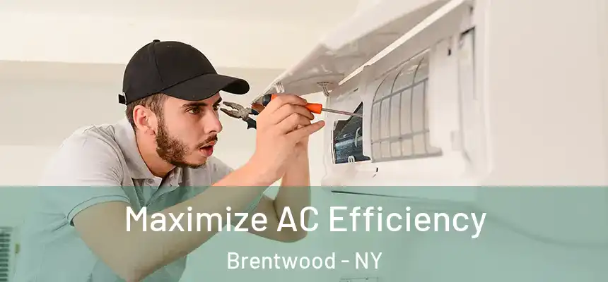  Maximize AC Efficiency Brentwood - NY