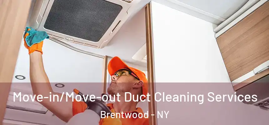  Move-in/Move-out Duct Cleaning Services Brentwood - NY