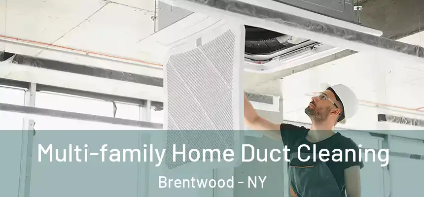  Multi-family Home Duct Cleaning Brentwood - NY