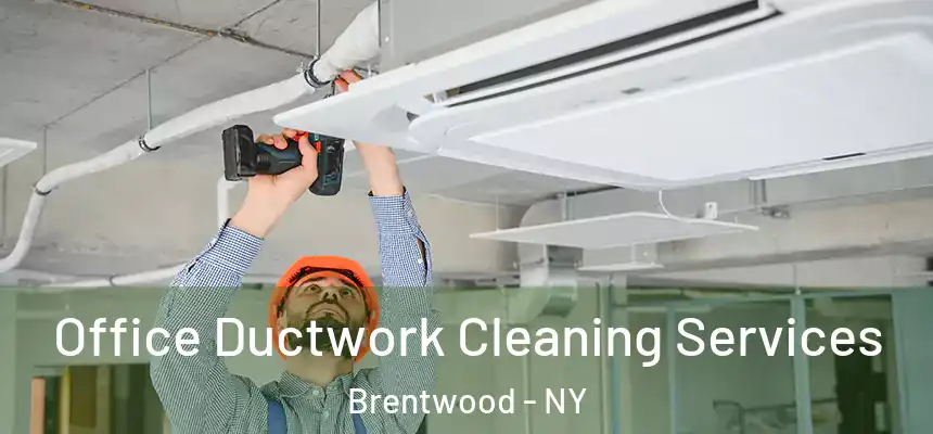  Office Ductwork Cleaning Services Brentwood - NY