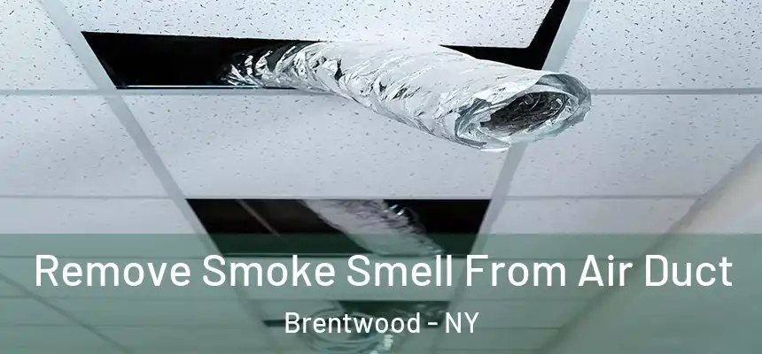  Remove Smoke Smell From Air Duct Brentwood - NY