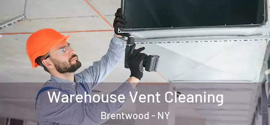  Warehouse Vent Cleaning Brentwood - NY